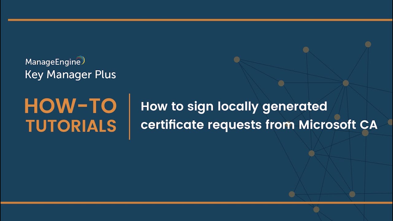 ManageEngine Key Manager Plus: How to sign locally generated SSL certificate requests from MS CA