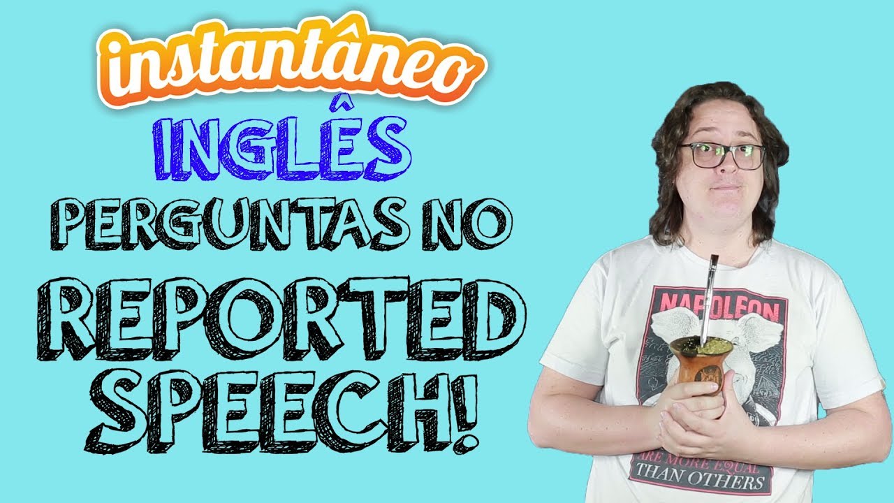 Perguntas no Reported Speech - Inglês - Fabio Vasques - Instantâneo
