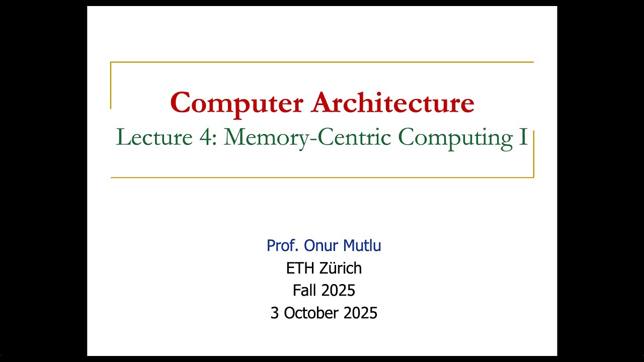 Computer Architecture - Lecture 4: Memory-Centric Computing I (Fall 2025)