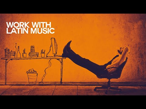 Let's Work with Latin Music | Best Sound for a Happy Work Moment
