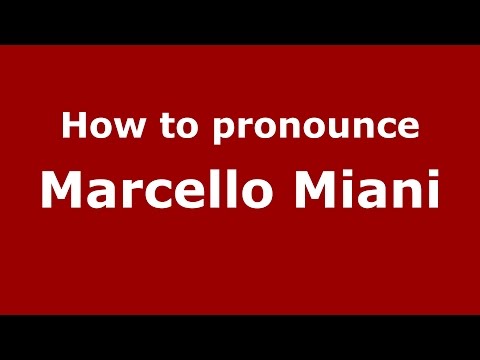 How to pronounce Marcello Miani (Italian/Italy)  - PronounceNames.com