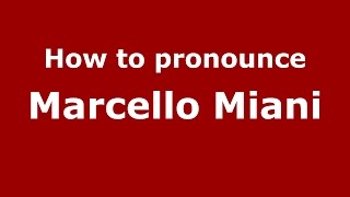 How to pronounce Marcello Miani