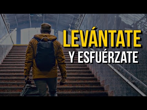 MOTIVACIÓN || LEVÁNTATE Y ESFUÉRZATE: discurso de motivación.