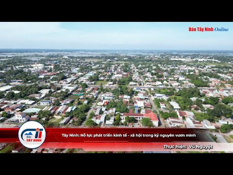 Tây Ninh: Nỗ lực phát triển kinh tế - xã hội trong kỷ nguyên vươn mình