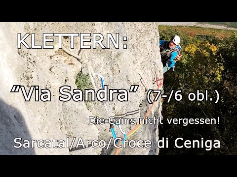 Klettern: “Via Sandra” (7-/6 obl.) - Die Cams nicht vergessen! - Sarcatal/Arco/Croce di Ceniga