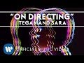 Tegan and Sara - On Directing [Official Music Video]