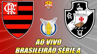FLAMENGO X VASCO AO VIVO CAMPEONATO BRASILEIRO SÉRIE A - NARRAÇÃO