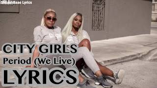 City Girls - Period (We Live) LYRICS
