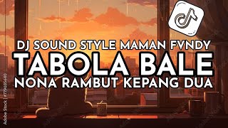 Download lagu DJ TABOLA BALE NONA RAMBUT KEPANG DUA DJ SOUND STYLE MAMAN FVNDY FYP mp3 Download lagu DJ TABOLA BALE NONA RAMBUT KEPANG DUA DJ SOUND STYLE MAMAN FVNDY FYP mp3