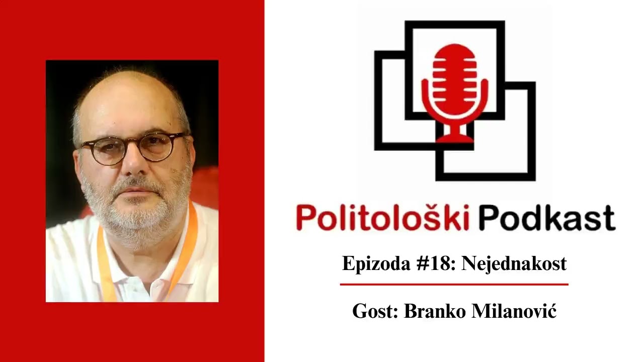 Politološki podkast #18: Nejednakost - Branko Milanović