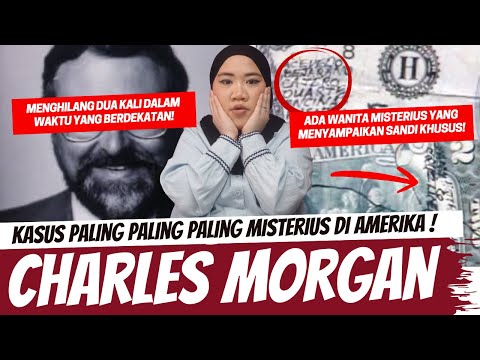 KASUS PALING PALING PALING MISTERIUS YANG ADA DI AMERIKA! CHARLEWS MORGAN CASE