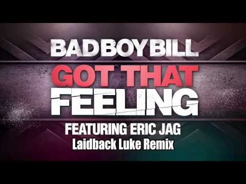 Bad Boy Bill ft. Eric Jag - Got That Feeling (Laidback Luke Remix)