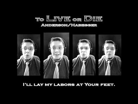 To Live or Die (Chris Anderson / A Capella Hymn)