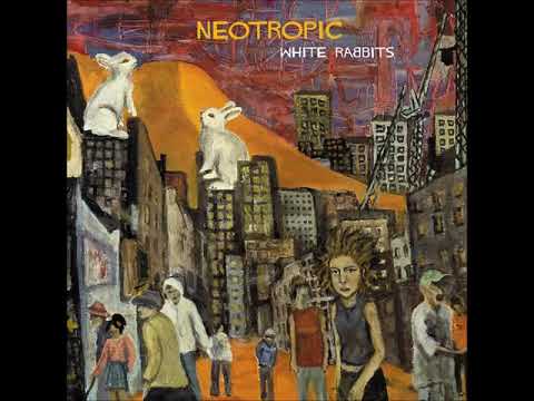 Neotropic - White Rabbit (2004) (Full Album)