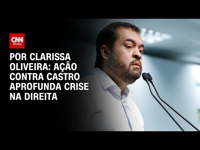 Análise: Ação contra Castro aprofunda crise na direita | LIVE CNN