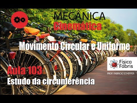 Estudo da circunferência [FÍSICA FÁBRIS]a Aula 103 Mecânica Movimento Circular e Uniforme (MCU)