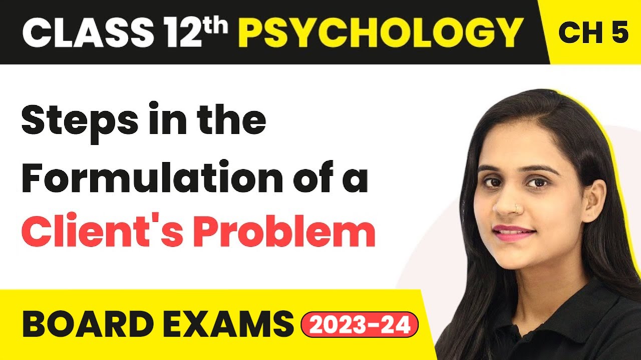 Steps in the Formulation of a Client's Problem | Class 12 Psychology Chapter 5 | CBSE 2024-25
