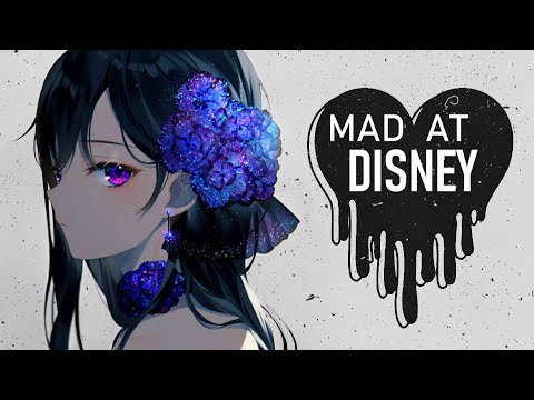 Nightcore - Mad At Disney