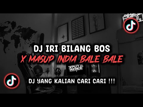 DJ IRI BILANG BOS X MASHUP INDIA BALE BALE SLOWED VIRAL TIK TOK TERBARU 2025 !!!