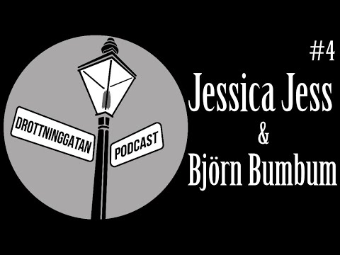 Jessica Jess & Björn Bumbum - Drottninggatan Podcast #4