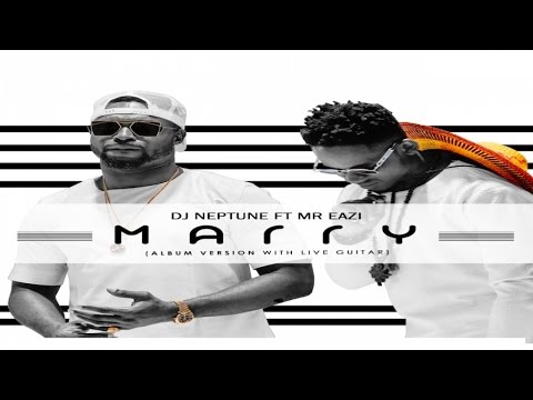 DJ Neptune Ft. Mr Eazi - MARRY Album Version (Video Lyrics with BTS Pictures)