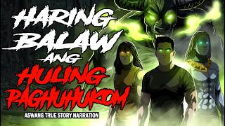 HARING BALAW ANG HULING PAGHUHUKOM (Aswang True Story)