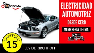 🔥🚘Electricidad Automotriz desde cero - Capitulo 15 - Ley de Kirchhoff