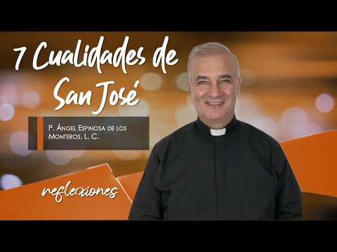 7 Cualidades de San José - Padre Ángel Espinosa de los Monteros
