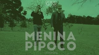 Fernando e Sorocaba, Nego do Borel - Menina pipoco (CoverGTG)