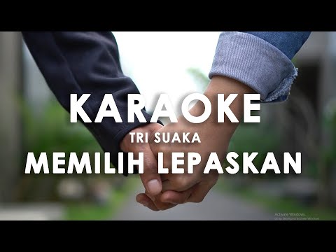 MEMILIH LEPASKAN - TRI SUAKA  ( OFFICIAL KARAOKE )