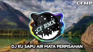 Download lagu DJ Ku Sapu Air Mata Perpisahan ( Stings ) Remix Full Bass by CF RMX mp3 Download lagu DJ Ku Sapu Air Mata Perpisahan ( Stings ) Remix Full Bass by CF RMX mp3