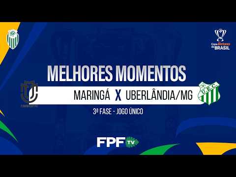 Maringá 3 X 2 Uberlândia  | COPA DO BRASIL 2026 | 3ª FASE