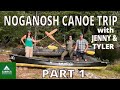 NOGANOSH Canoe Trip w Jenny & Tyler   Part 1 - Little Arms
