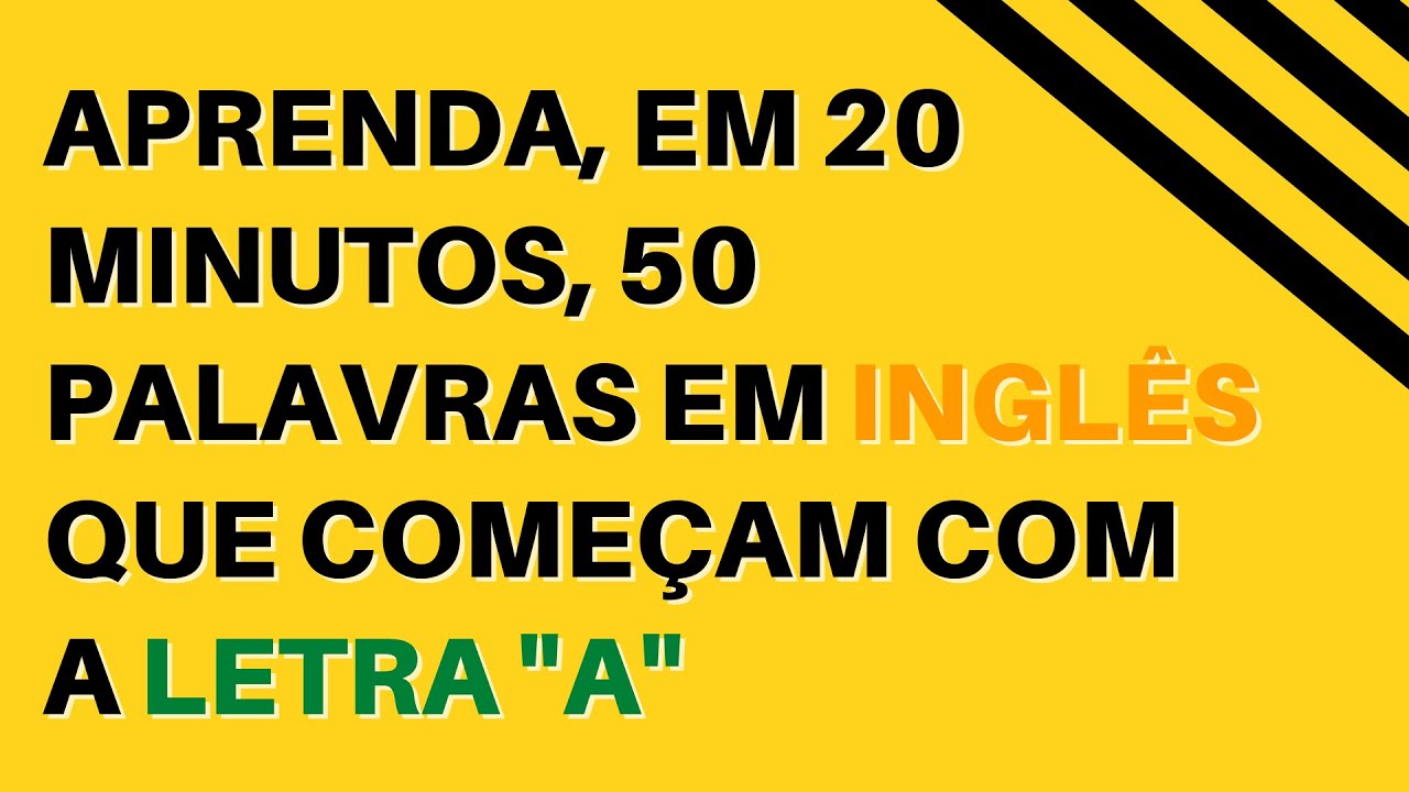 50 das palavras mais utilizadas em inglês que começam com a letra A. Melhore seu inglês agora mesmo.