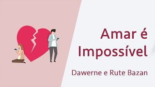 Amar é impossível