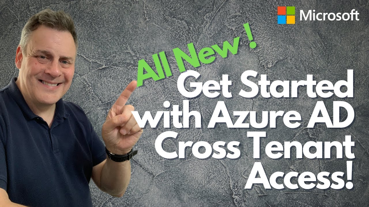 Get Started with Azure AD Cross Tenant Access. ALL NEW, MUST SEE!