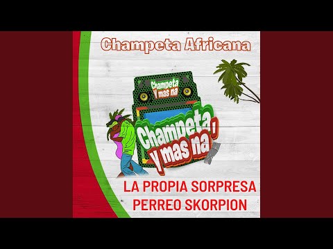 La Propia Sorpresa Perreo Skorpion-Champeta Africana