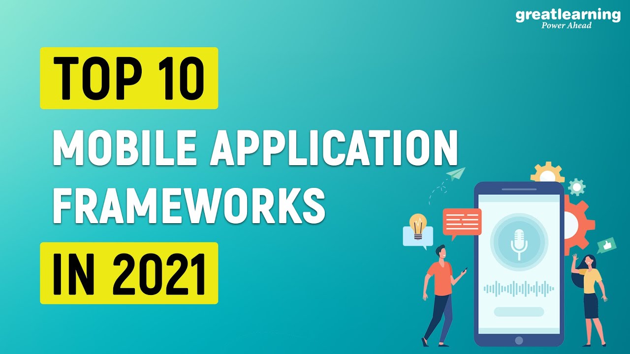 Top 10 Mobile Application Frameworks  2021 | Best Mobile App Development Frameworks | Great Learning