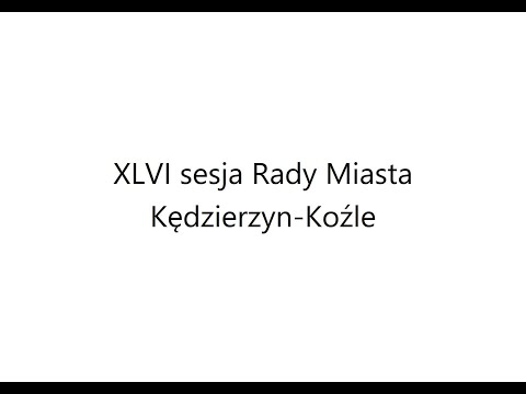 Sesja Nr XLVI Rady Miasta Kędzierzyn-Koźle - VIII kadencja