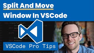 Split and Move Window In VSCode - VSCode Pro Tips