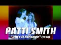 Patti Smith • “Ain’t It Strange” • 1976 [Reelin' In The Years Archive]