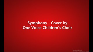 Symphony - One Voice Children&#39;s Choir (lyrics)