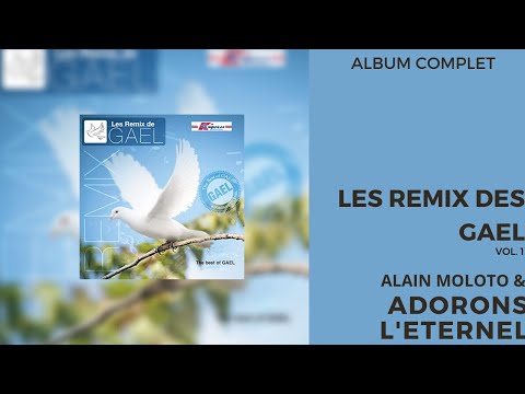 Adorons L'eternel & Alain Moloto - Les Remix De GAEL Vol. 1 (The Best Of Gael) Album Complet