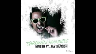 MNSSH Ft. Jay Samson - Throwin Hunnids