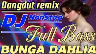 Download lagu VIRAL NONSTOP DANGDUT REMIX BUNGA DAHLIA FULL BASS💥 SOCIAL MUSIK JOGET  mp3