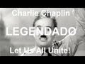 Charlie Chaplin - Let Us All Unite! Legenda ...