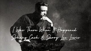 I Was There When It Happened | Johnny Cash &amp; Jerry Lewis | Lyrics Video (Original Video Uploaded)