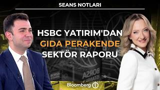 Seans Notları - HSBC Yatırım'dan Gıda Perakende Sektör Raporu | 31 Mart 2026
