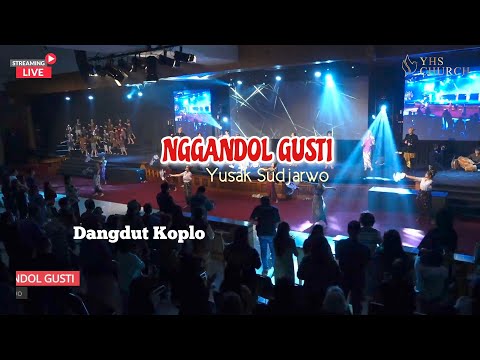 NGGANDOL GUSTI - Dangdut Koplo | Yusak Sudjarwo