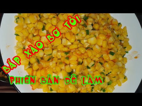 Bí quyết làm bắp xào bơ tỏi thơm ngon